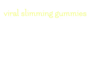 viral slimming gummies