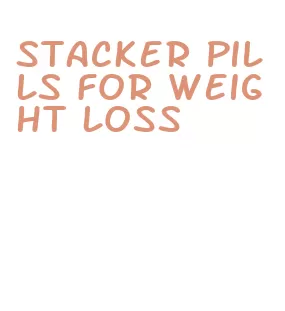 stacker pills for weight loss