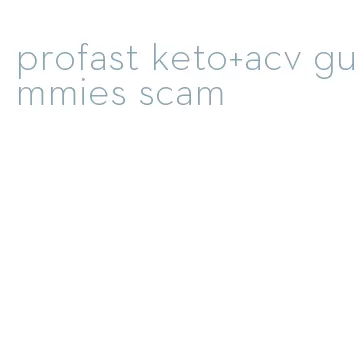 profast keto+acv gummies scam