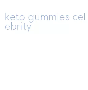 keto gummies celebrity