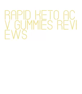 rapid keto acv gummies reviews