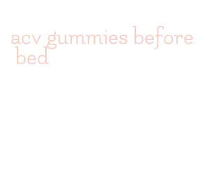 acv gummies before bed