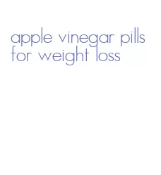 apple vinegar pills for weight loss