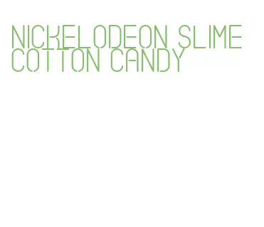nickelodeon slime cotton candy