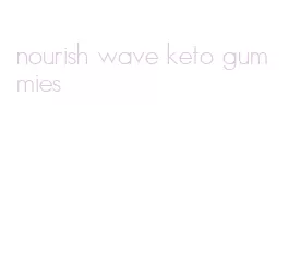 nourish wave keto gummies