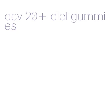 acv 20+ diet gummies