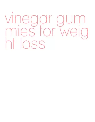 vinegar gummies for weight loss