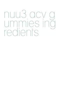 nuu3 acv gummies ingredients
