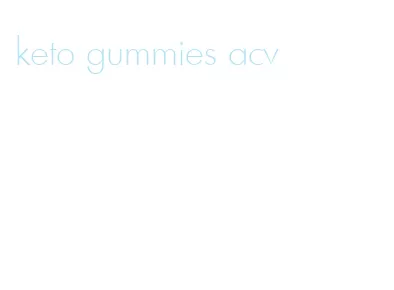 keto gummies acv
