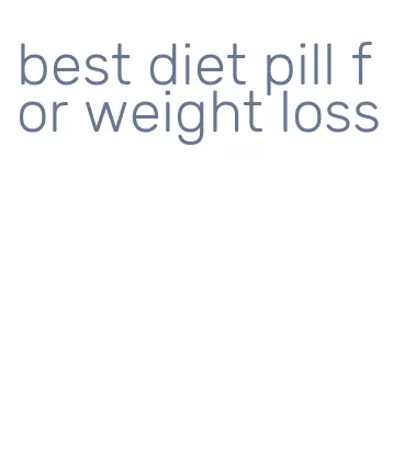 best diet pill for weight loss