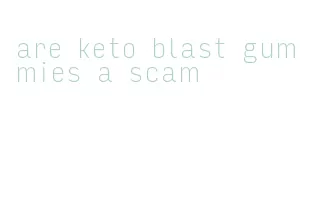 are keto blast gummies a scam