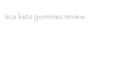 ace keto gummies review