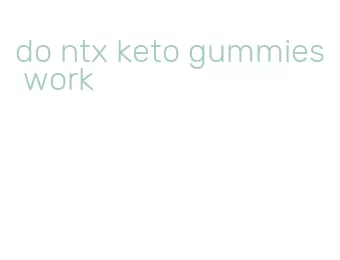 do ntx keto gummies work