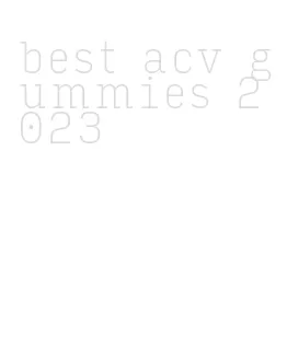 best acv gummies 2023