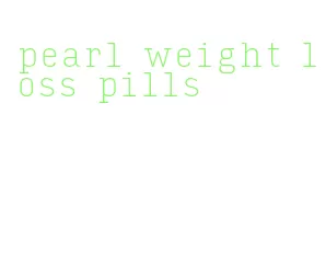 pearl weight loss pills