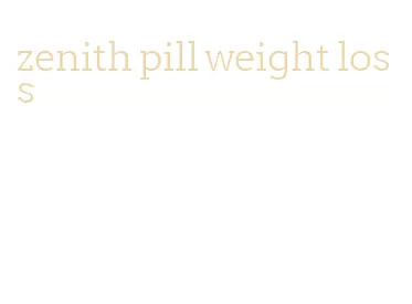 zenith pill weight loss