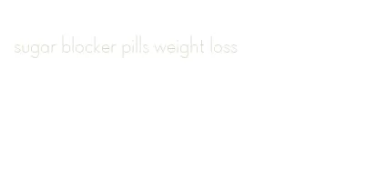 sugar blocker pills weight loss