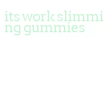 its work slimming gummies