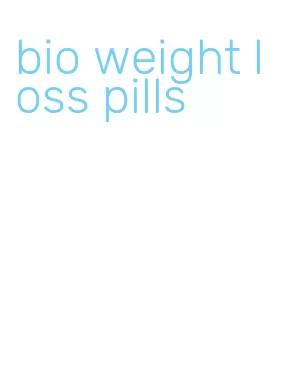 bio weight loss pills