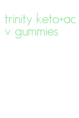 trinity keto+acv gummies