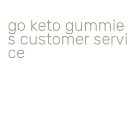 go keto gummies customer service