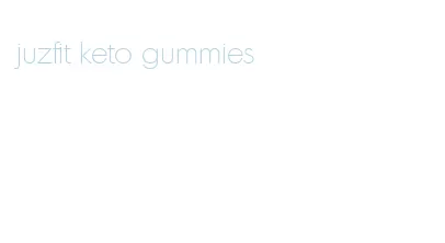 juzfit keto gummies