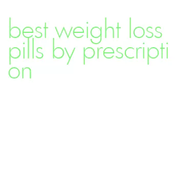 best weight loss pills by prescription