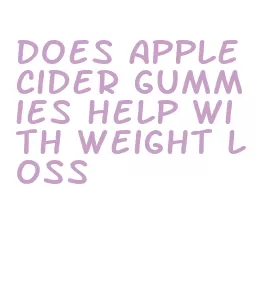 does apple cider gummies help with weight loss