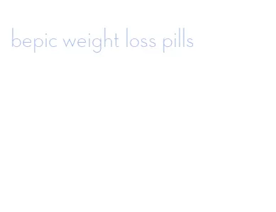 bepic weight loss pills