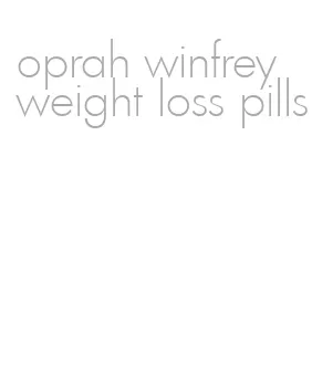 oprah winfrey weight loss pills