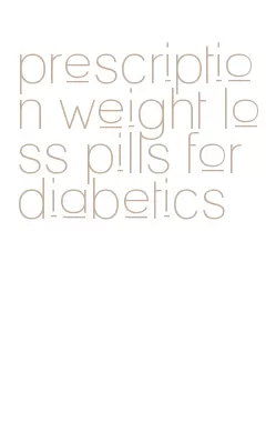 prescription weight loss pills for diabetics