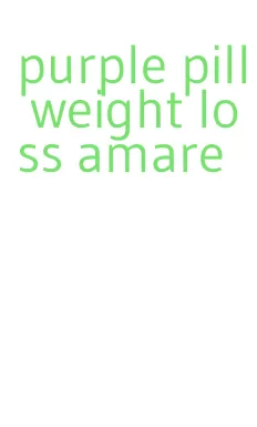 purple pill weight loss amare