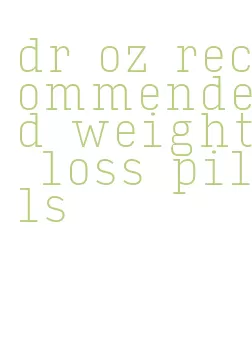 dr oz recommended weight loss pills