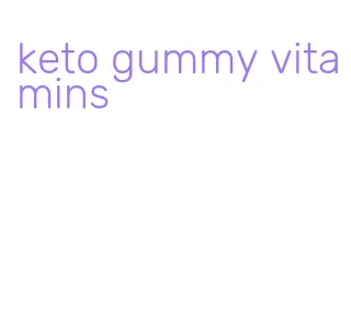 keto gummy vitamins