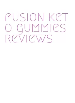 fusion keto gummies reviews