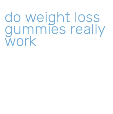 do weight loss gummies really work