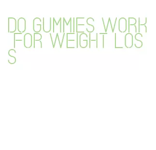 do gummies work for weight loss