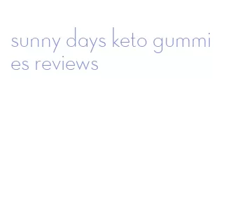 sunny days keto gummies reviews