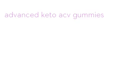 advanced keto acv gummies