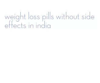 weight loss pills without side effects in india