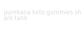 purekana keto gummies shark tank