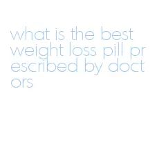what is the best weight loss pill prescribed by doctors