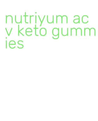 nutriyum acv keto gummies