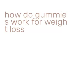 how do gummies work for weight loss