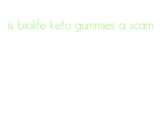 is biolife keto gummies a scam