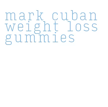 mark cuban weight loss gummies