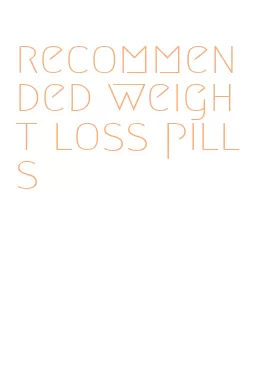 recommended weight loss pills