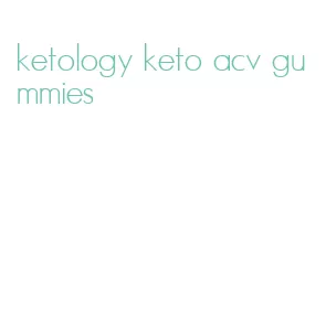 ketology keto acv gummies