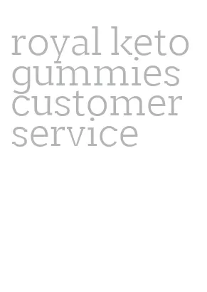 royal keto gummies customer service