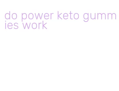 do power keto gummies work